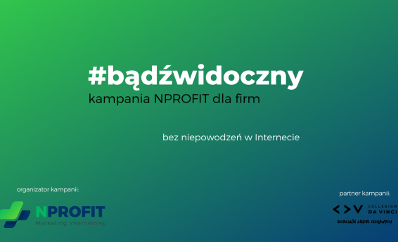 #bądźwidoczny - kampanoia NPROFIT dla firm. Bez niepowodzeń w Internecie. Organizator kampanii: NPROFIT Marketing internetowy, partner kampanii: Collegium Da Vinci