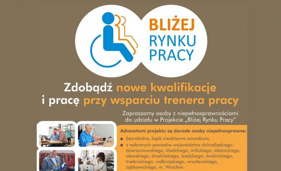 Bliżej Rynku Pracy -  Projekt dla osób z niepełnosprawnościami