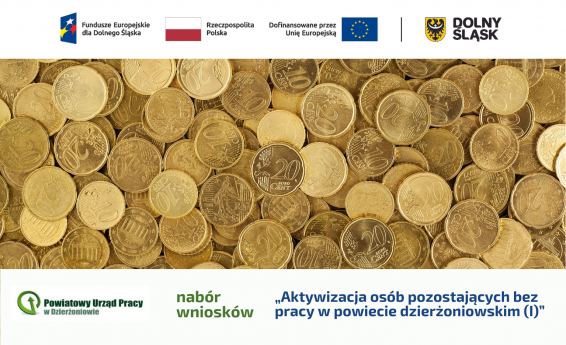 Na środku złote monety o nominale 20 i 10 eurocentów. U góry logotyp Funduszy Europejskich dla Dolnego Śląska, flaga Polski i UE oraz herb Dolnego Śląska. Na dole Logo Powiatowego Urzędu Pracy w Dzierżoniowie i napis: nabór wniosków i nazwa projektu.  