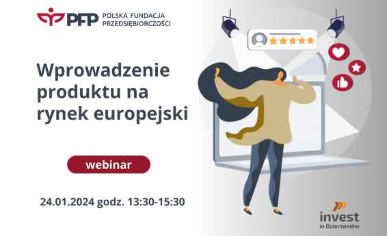 Wwprowadzenie produktu na rynek europejski, webinar. 24 stycznia 2024 roku godz. 13:30 -15:30. Logo Polskiej Fundacji Przedsiębiorczości oraz Invest in Dzierżoniów. Po prawej stronie grafika dekoracyjna.