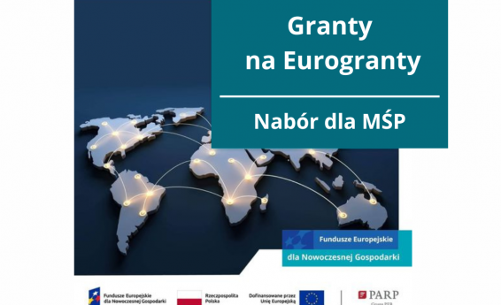 Granty na Eurogranty - wystartował nabór dla MŚP. W tle zarysy kontynentów na granatowym tle. Pod grafiką logo: Fundusze Europejskie dla Nowoczesnej Gospodarki, Rzeczpospolita Polska, Dofinansowane przez Unię Europejską, PARP grupa PFR.
