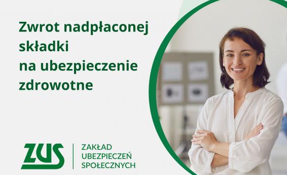 Zwrot nadpłaconej składki na ubezpieczenie społeczne. Logo Zakładu Ubezpieczeń Społecznych. Po prawej stronie kobieta w biurze uśmiecha się.