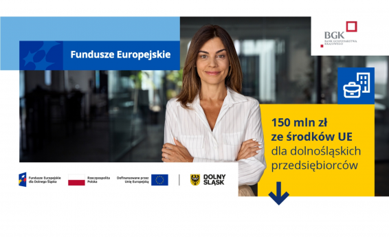 150 milionów ze środków UE dla dolnośląskich przedsiębiorców.  Logotypy: Funduszy Europejskich dla Dolnego Śląska, Rzeczpospolita Polska, Dofiansowane przez Unię Europejską, Dolny Śląsk, Bank Gospodarstwa Krajowego. W tle uśmiechnięta kobieta w biurze. kobieta w 