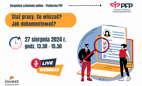 Staż pracy - Co wliczać? Jak dokumentować? Termin: 27 sierpnia 2024 r. godz. 13:30 - 15:30. Logotypy Polskiej Fundacji Przedsiębiorczości oraz Invest in Dzierżoniów. Po prawej stronie grafika dekoracyjna.